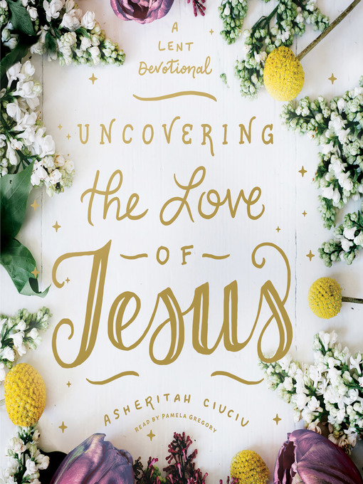 Title details for Uncovering the Love of Jesus by Asheritah Ciuciu - Available